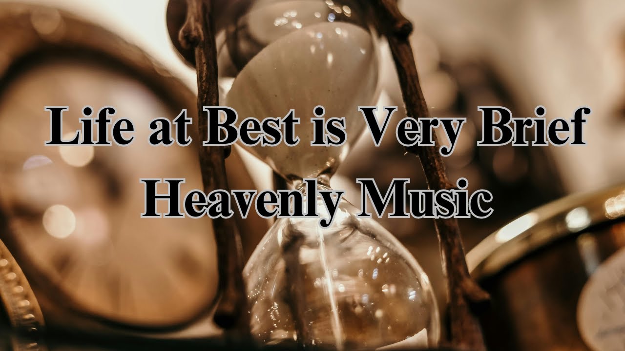 Life at Best is Very Brief- Christian Hymn Song with Lyric