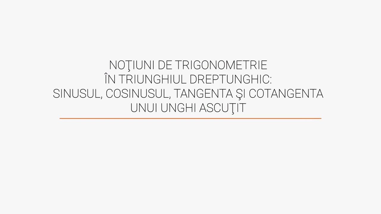 Trigonometrie triunghiul dreptunghic: sinusul, cosinusul, tangenta şi cotangenta unui unghi ascuţit