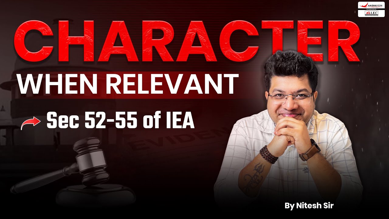 Mastering Section 52-55 IEA: Character When Relevant in the Indian Evidence Act in 10 minutes