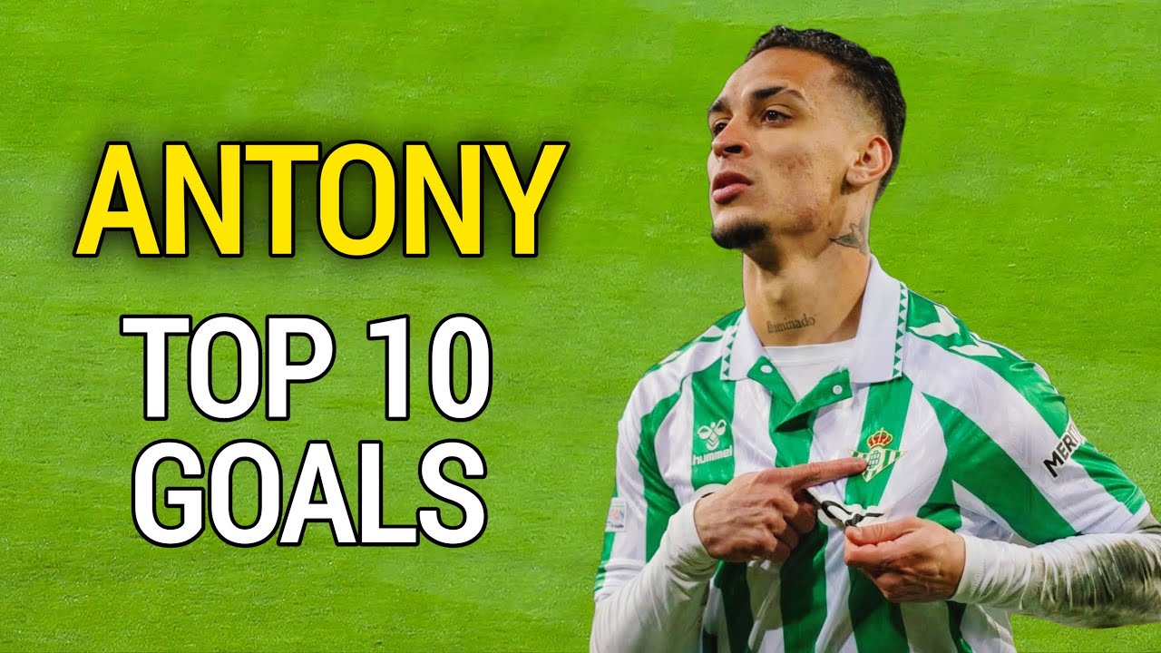 Antony - Top 10 Goals Ever