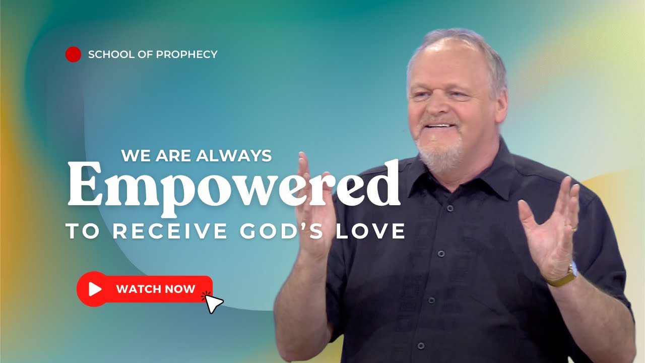 SCHOOL OF PROPHECY 1 - EMPOWERING PEOPLE TO RECEIVE THE LOVE OF GOD