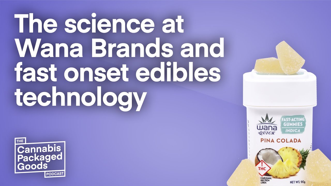 The science at Wana Brands and fast onset edibles technology
