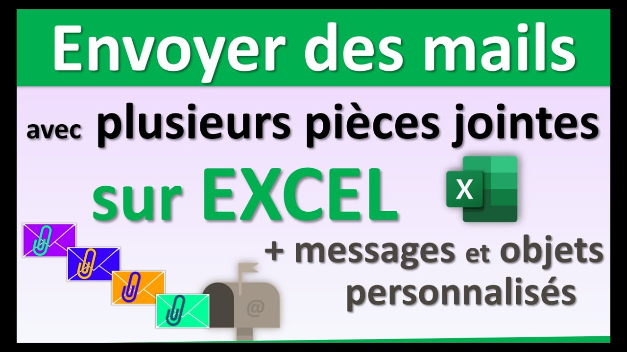 Envoyer des mails à partir d'EXCEL avec plusieurs pièces jointes + messages et objets personnalisés
