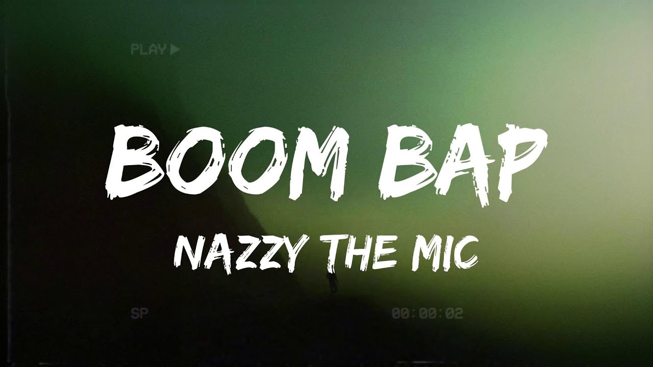 Nazzy the Mic - Boom Bap (Lyrics)