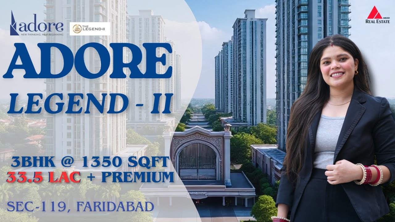 Adore Legend 2 Sector 119 Faridabad | 3BHK & 4BHK Luxury Flats|Starting 33.5 Lac| Ankush Real Estate