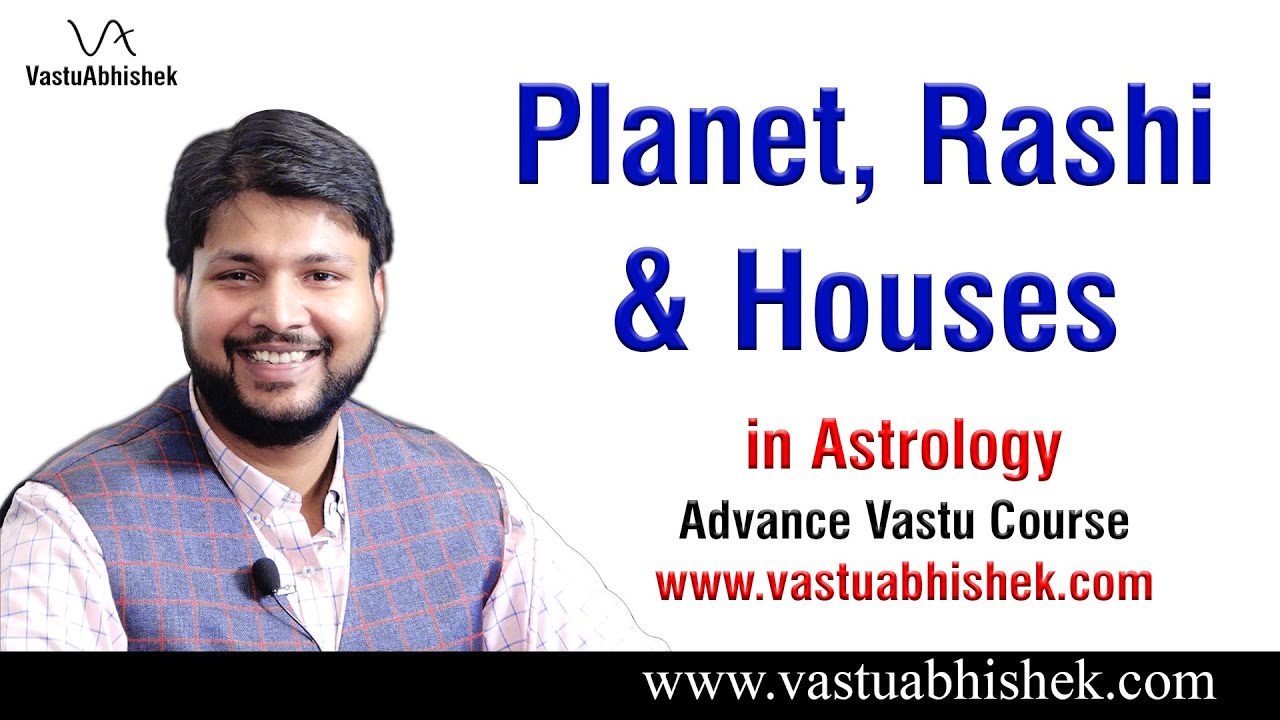 Planet, Rashi and Houses in Astrology | Astro Vastu | VastuAbhishek Course | Best Vastu Course