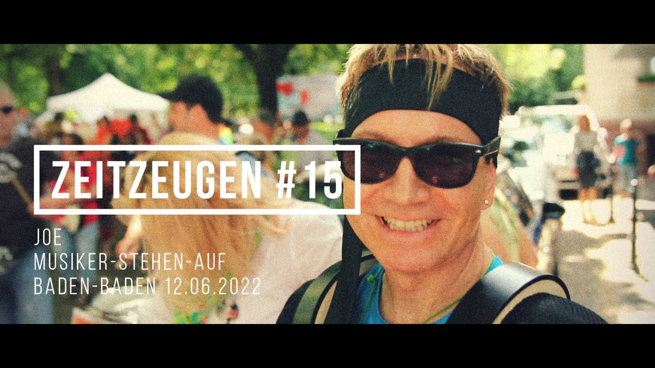 Zeitzeugen #15 Joe - MUSIKER STEHEN AUF 12.06.2022 - Baden-Baden