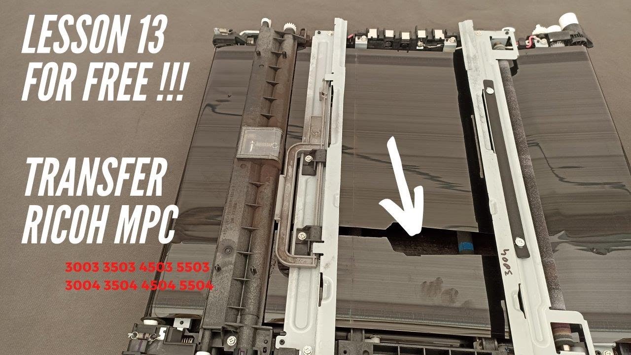 Service Training - LESSON 13 (FOR FREE) TRANSFER BELT RICOH MPC 3003 3004 3503 3504 4503 4504