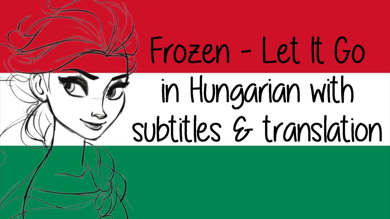Frozen - Let It Go (Hungarian) subs&trans FIN&ENG