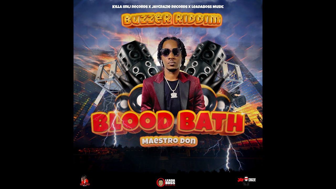 Maestro Don - BloodBath (BUZZER RIDDIM) #killaimijrecords #stilladweet #modern