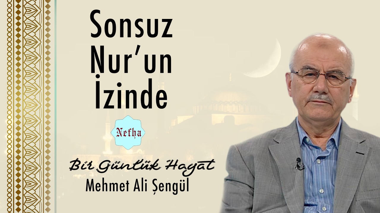 Sonsuz Nur’un İzinde | Bir Günlük Hayat 22 | Mehmet Ali Şengül