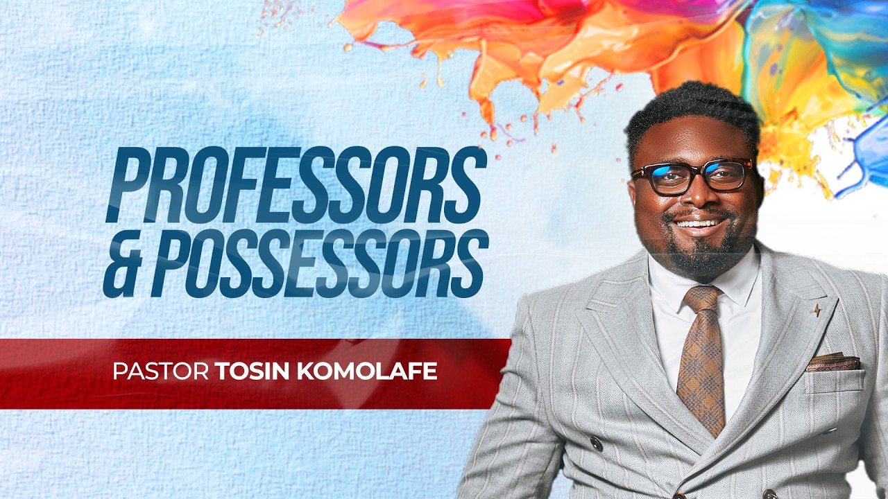 PROFESSORS & POSSESSORS | Pastor Tosin Komolafe | Epicenter Church