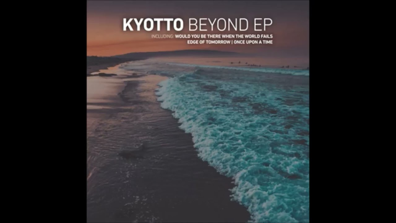 Kyotto - Would You Be There When The World Fails