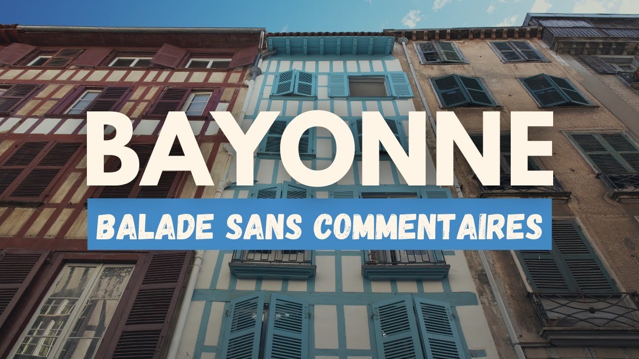 Visiter Bayonne à pied (Pays basque, France)