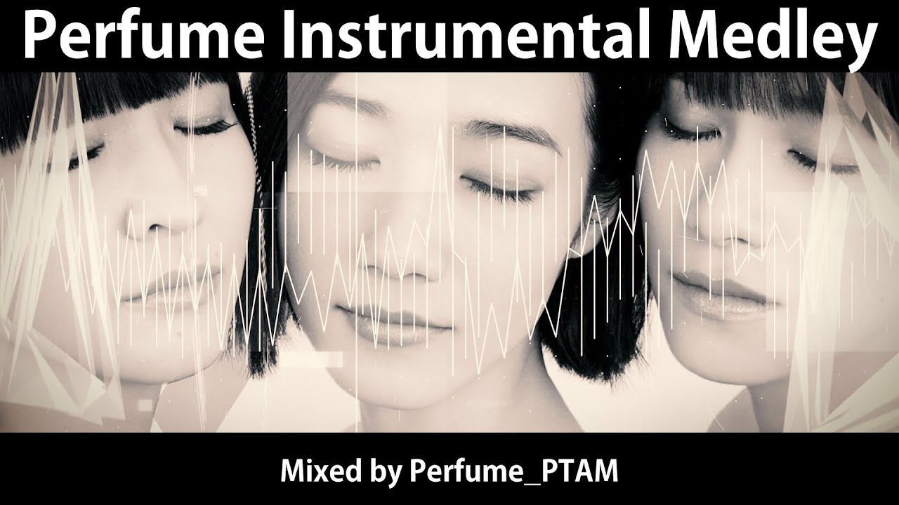 [MEDLEY] Perfume Instrumental Medley