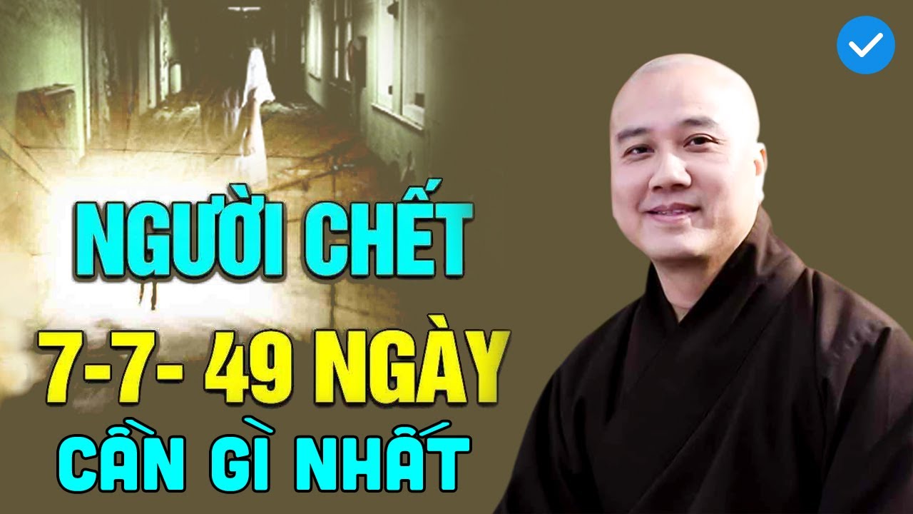 Người Mất 49 ngày CẦN GÌ NHẤT ?  Thầy Thích Pháp Hòa (cần biết)