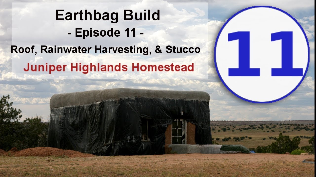 Earthbag Build - Episode 11 - Roof, Rainwater Harvesting, & Stucco