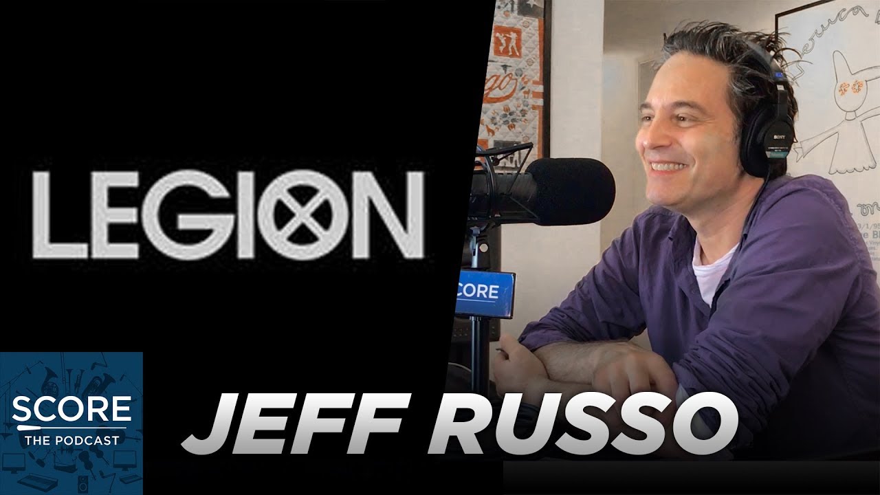The Music of Legion with composer Jeff Russo | Score: The Podcast