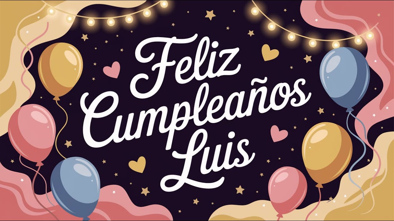 Canción de Cumpleaños para Luis - Felicitación Original para Luis – Canción Personalizada