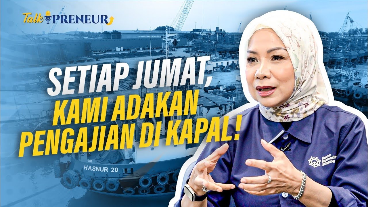 TALK PRENEUR: GAK CUMAN ARMADA, INI YANG BIKIN PT HASNUR INTERNASIONAL SHIPPING MAKIN MAJU!