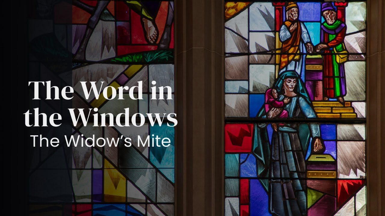 The Word in the Windows: The Widow's Mite | 8:40 am (EDT) 2-8-26