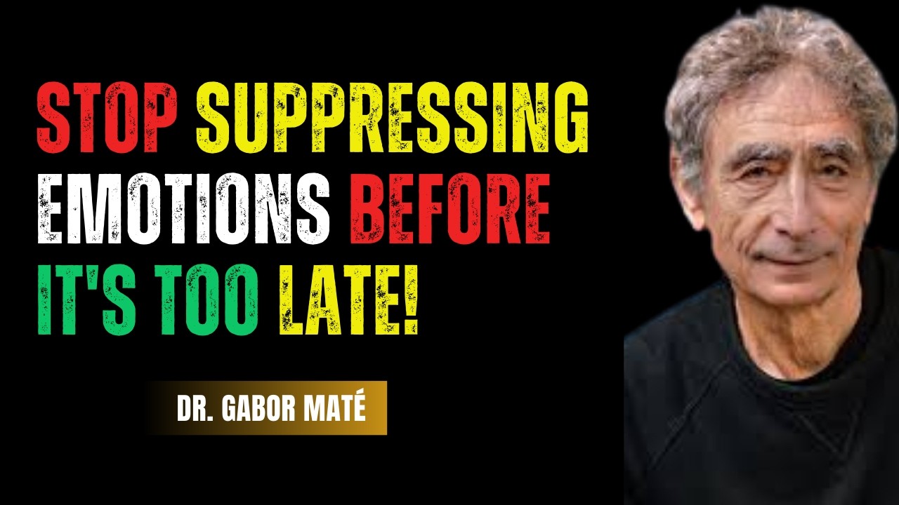 STOP Suppressing Emotions Before It's TOO LATE with Dr. Gabor Mat&eacute;