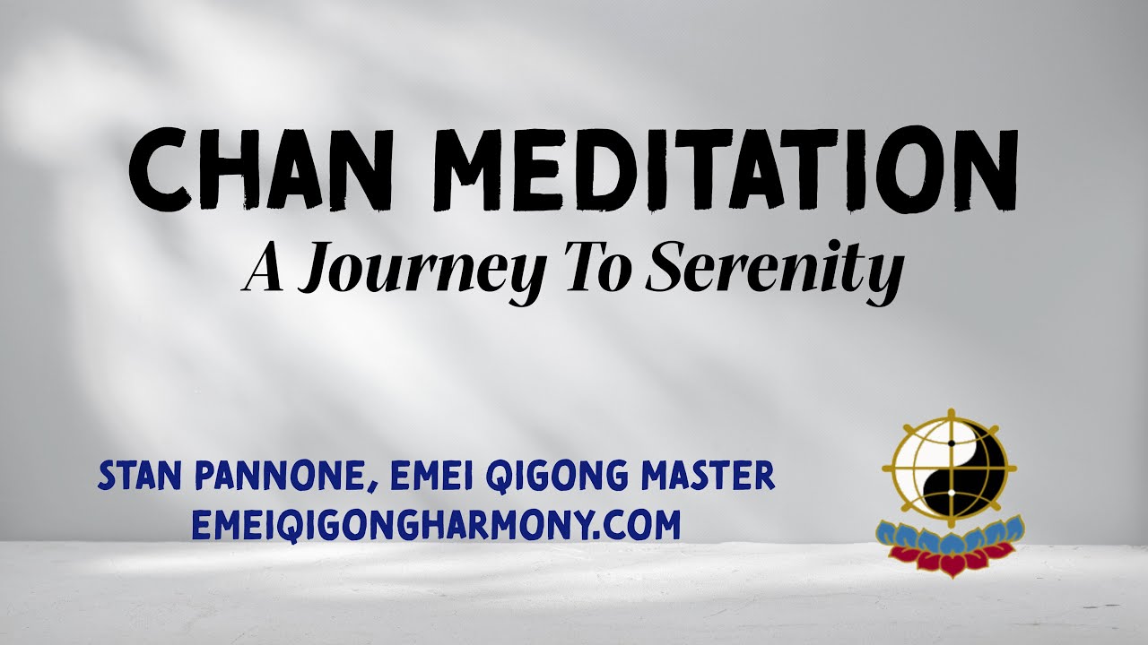 Chan Meditation: A Journey to Serenity | Stan Pannone, Emei Qigong Master