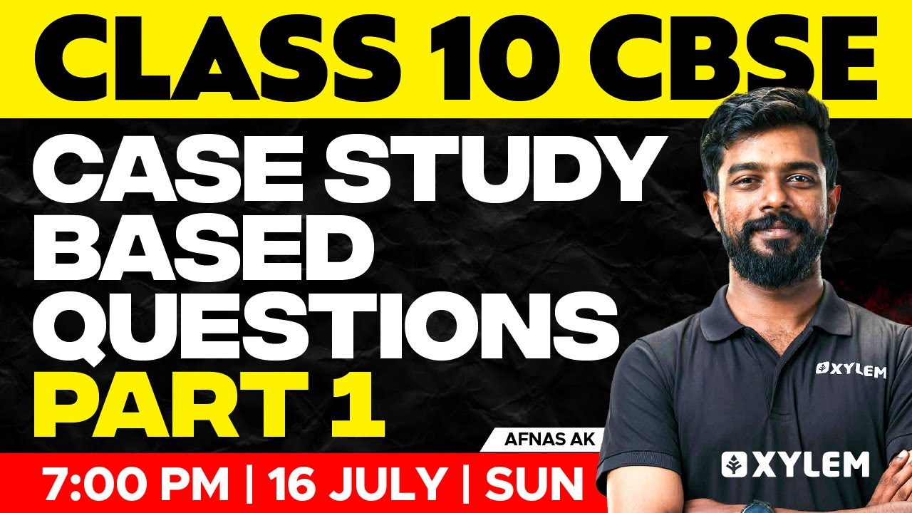 Class 10 CBSE | Case Study-Based Questions / Part 1 | Xylem Class 10 CBSE