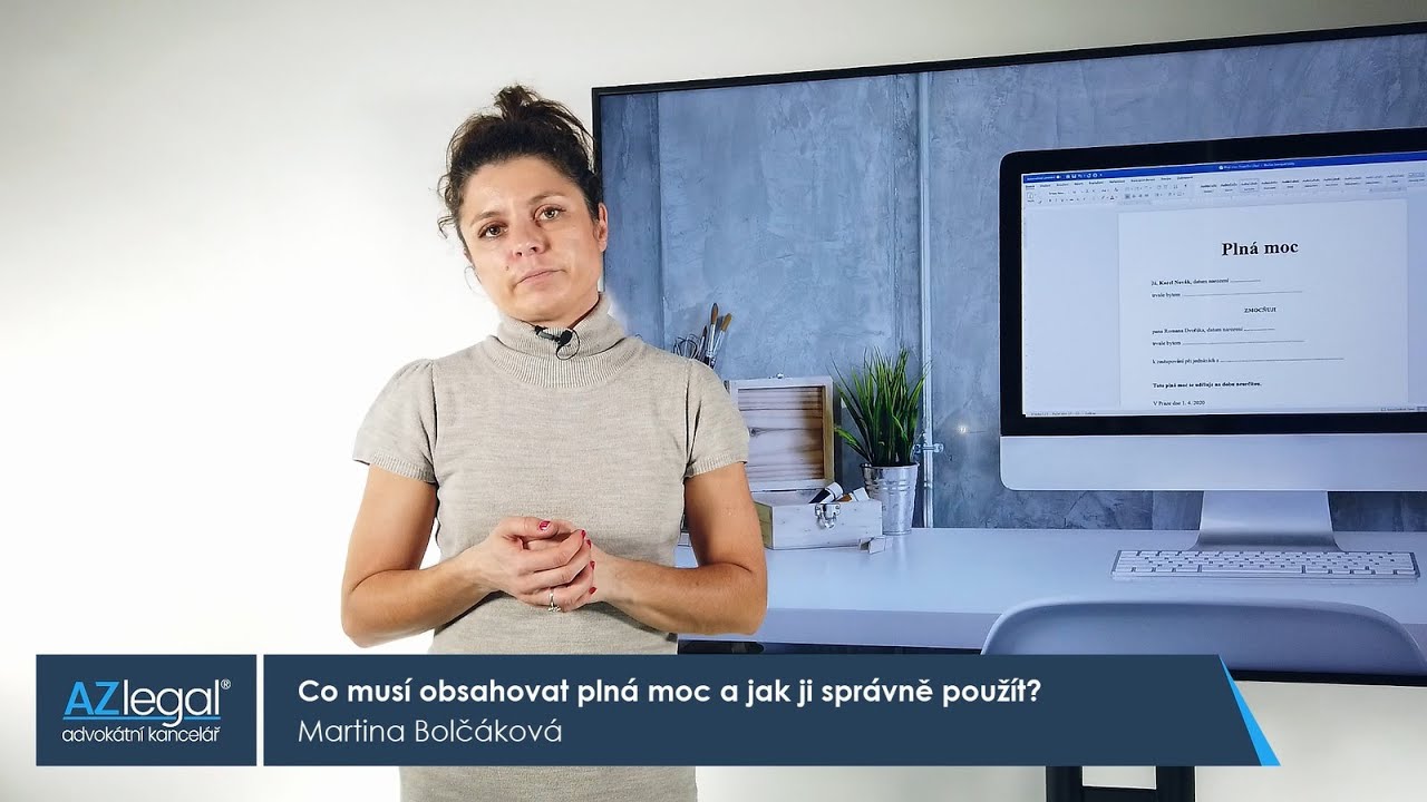Co musí obsahovat plná moc a jak ji správně použít? l Martina Bolčáková l AZ LEGAL