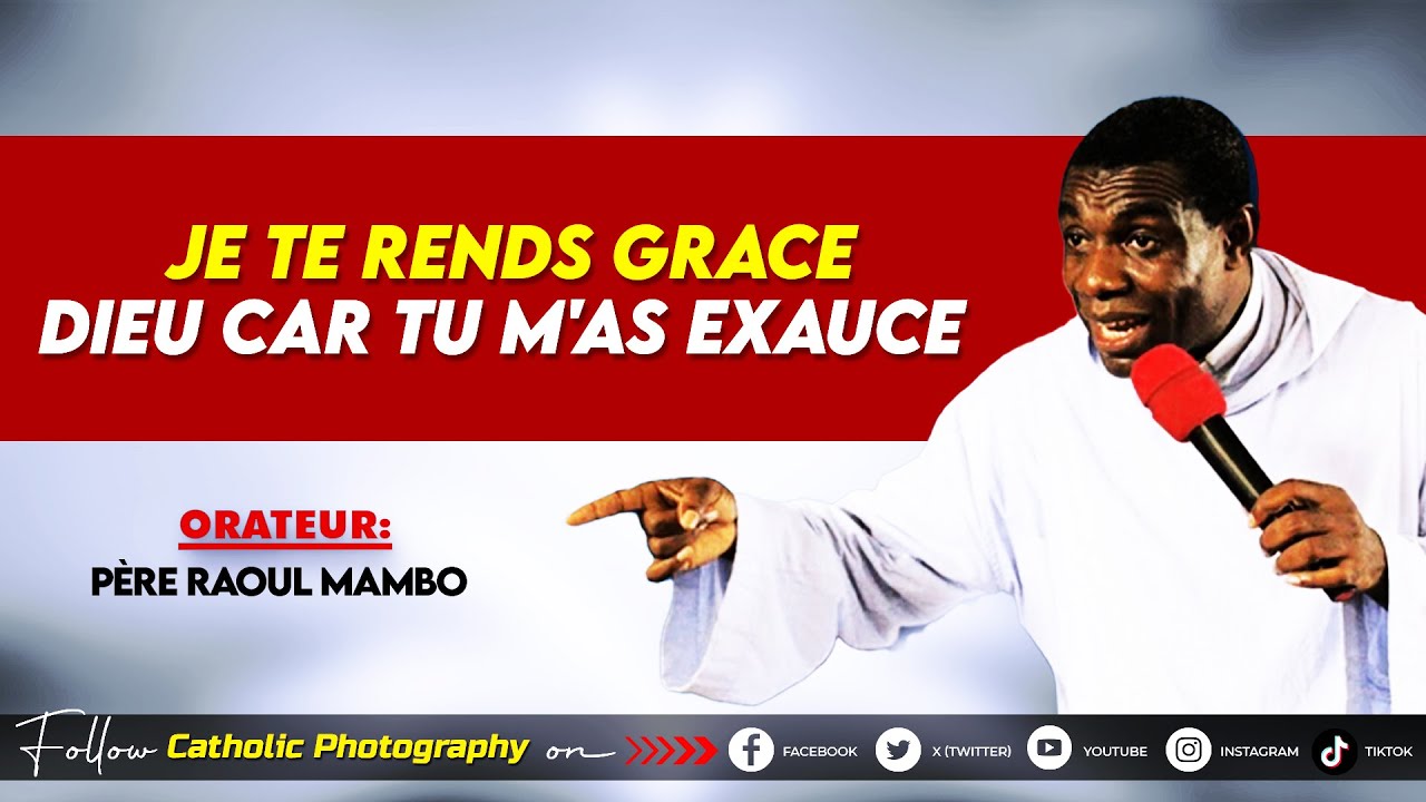 JE TE RENDS GRACE DIEU CAR TU M'AS EXAUCE – Père Raoul Mambo
