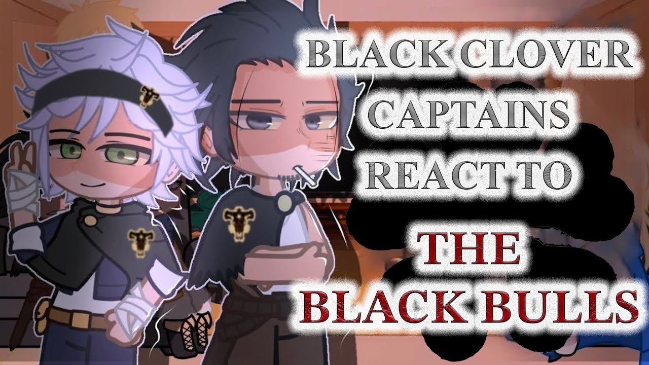 🍀 Black Clover Captains React to the Black Bulls