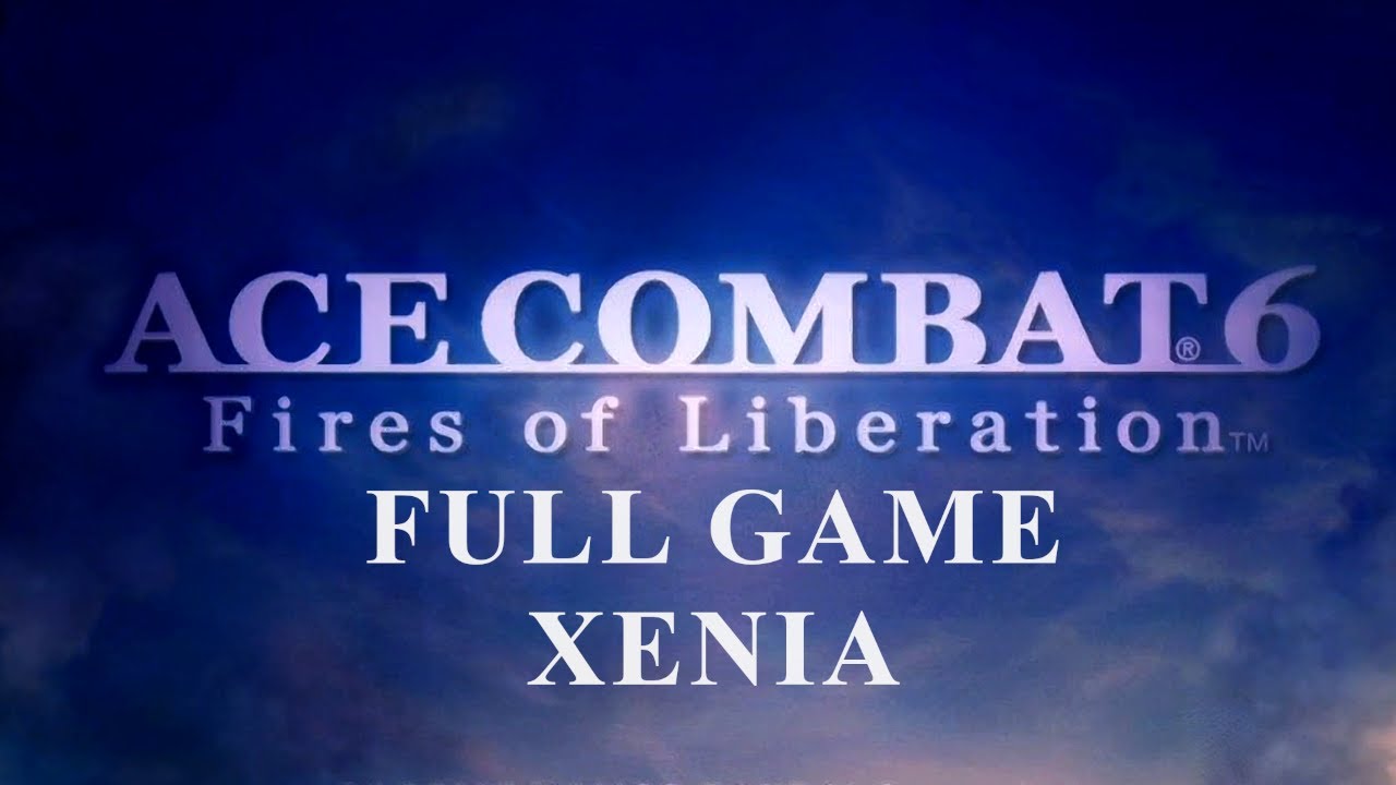 [60 FPS] Ace Combat 6: Fires Of Liberation - Full Game (Ace|Xenia)