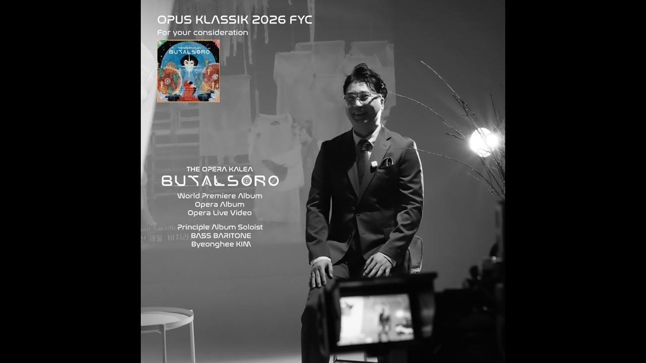 Bass Baritone Byeonghee KIM OPERA KALEA BUTALSORO Live album, OPUS KLASSIK 2026 introduction fyc