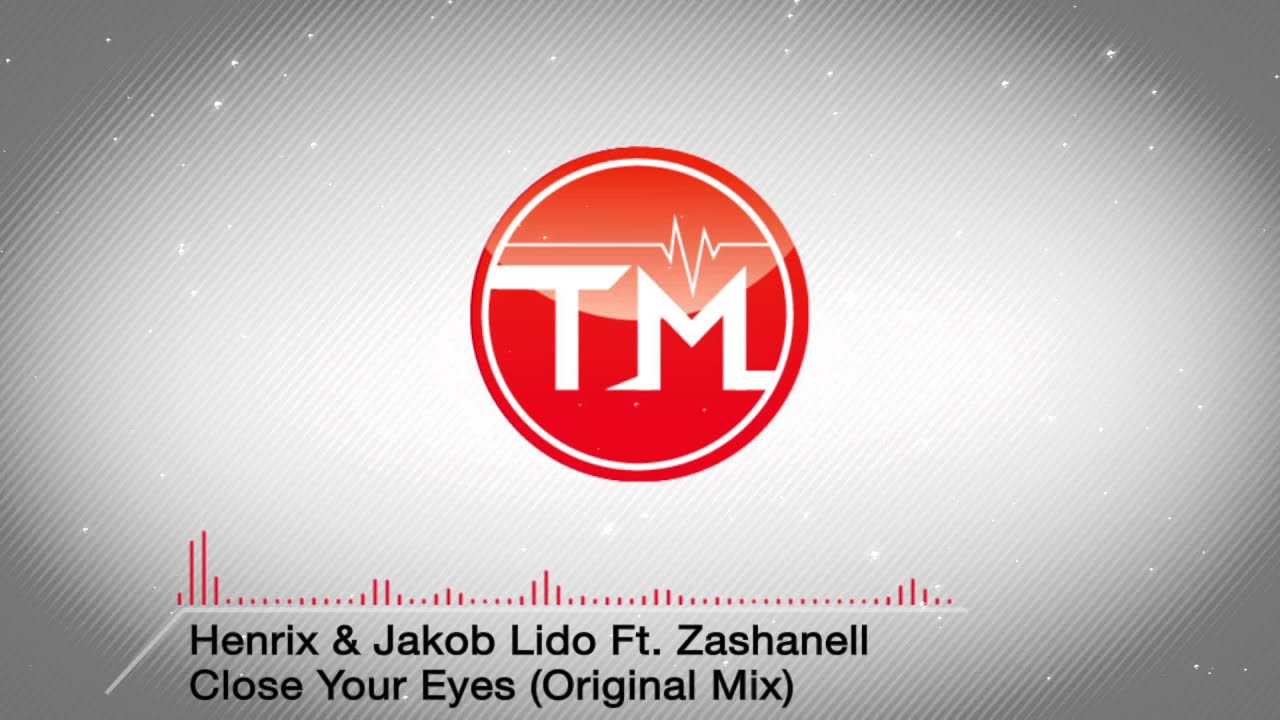 Henrix & Jakob Lido Ft. Zashanell - Close Your Eyes (Original Mix)
