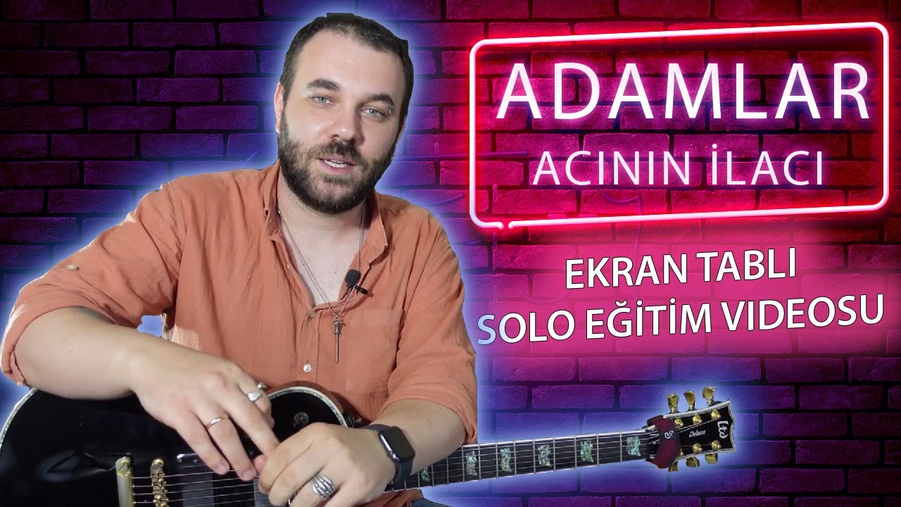 Adamlar Acının İlacı Gitar Solosu Nasıl Çalınır? (EKRAN TABLI EĞİTİM)