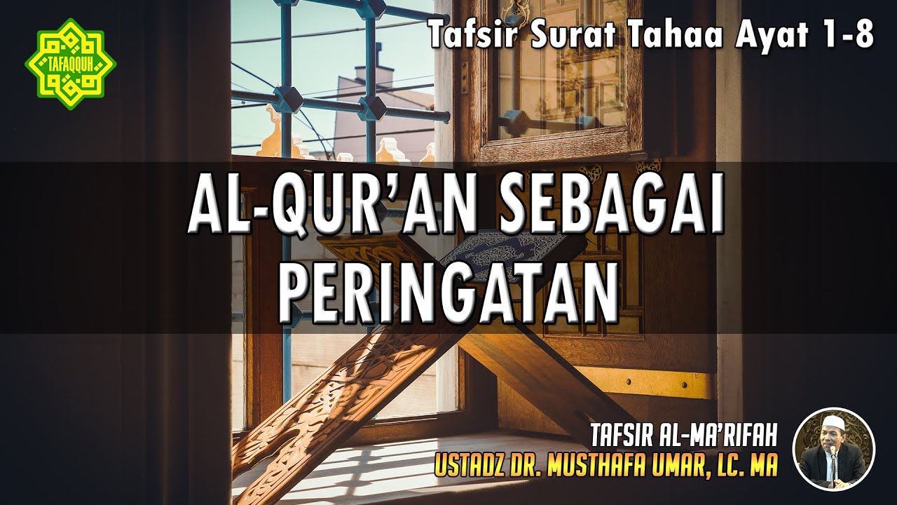 TAFSIR SURAT TAHAA AYAT 1 - 8 | Ustadz Dr. Musthafa Umar, Lc., MA