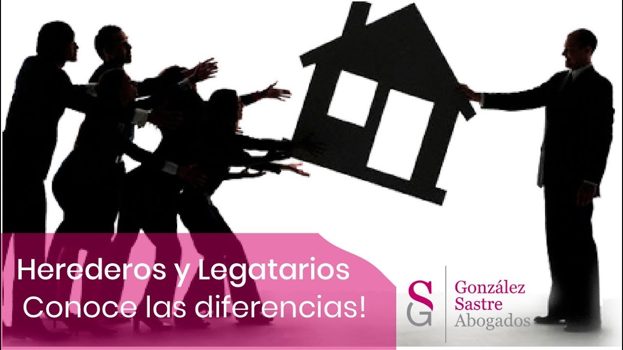 Diferencia entre heredero y legatario | Herencias y Sucesiones