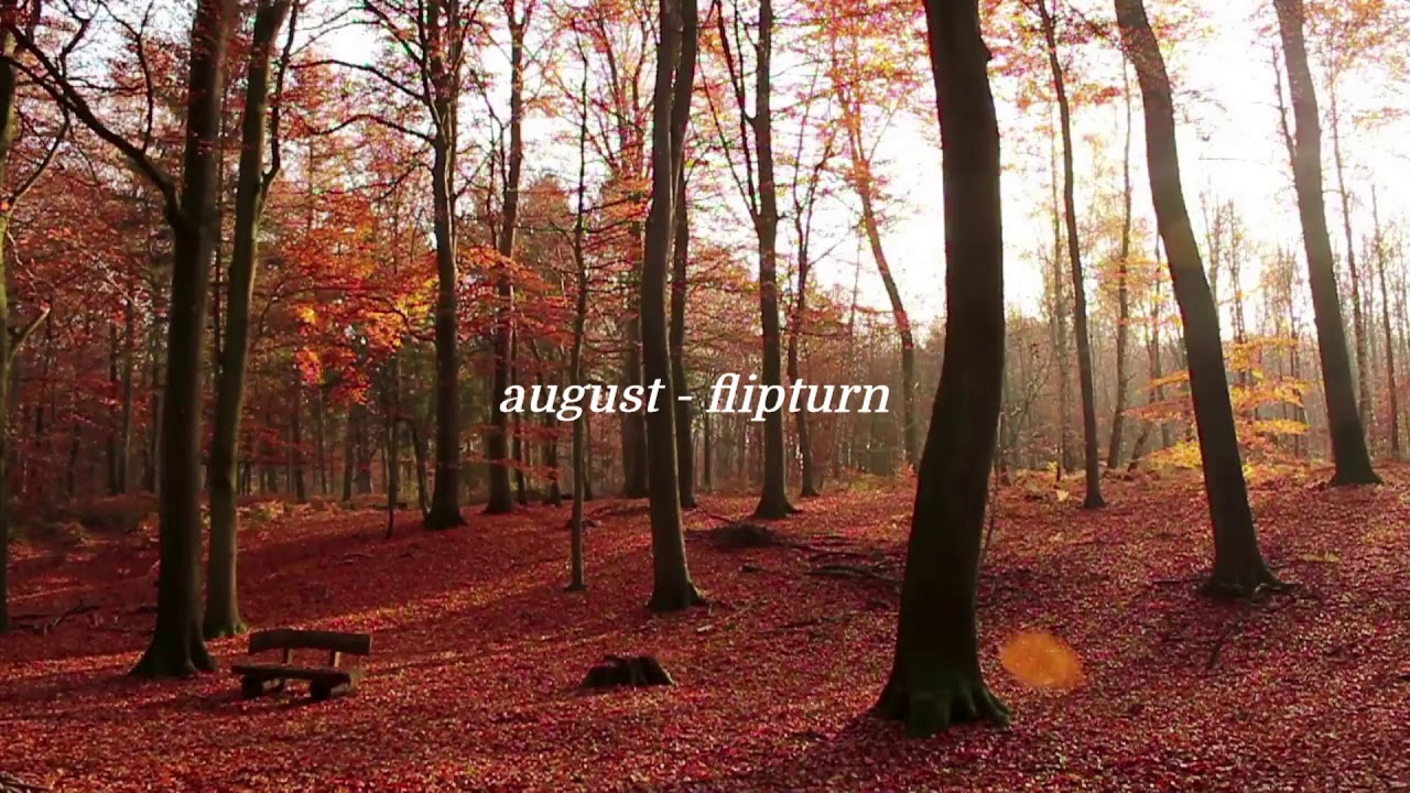 august - flipturn {slowed, reverb and vinyl crackling}