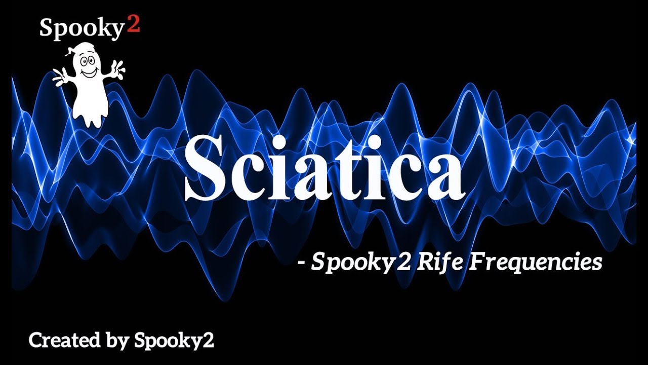 Sciatica - Spooky2 Rife Frequencies