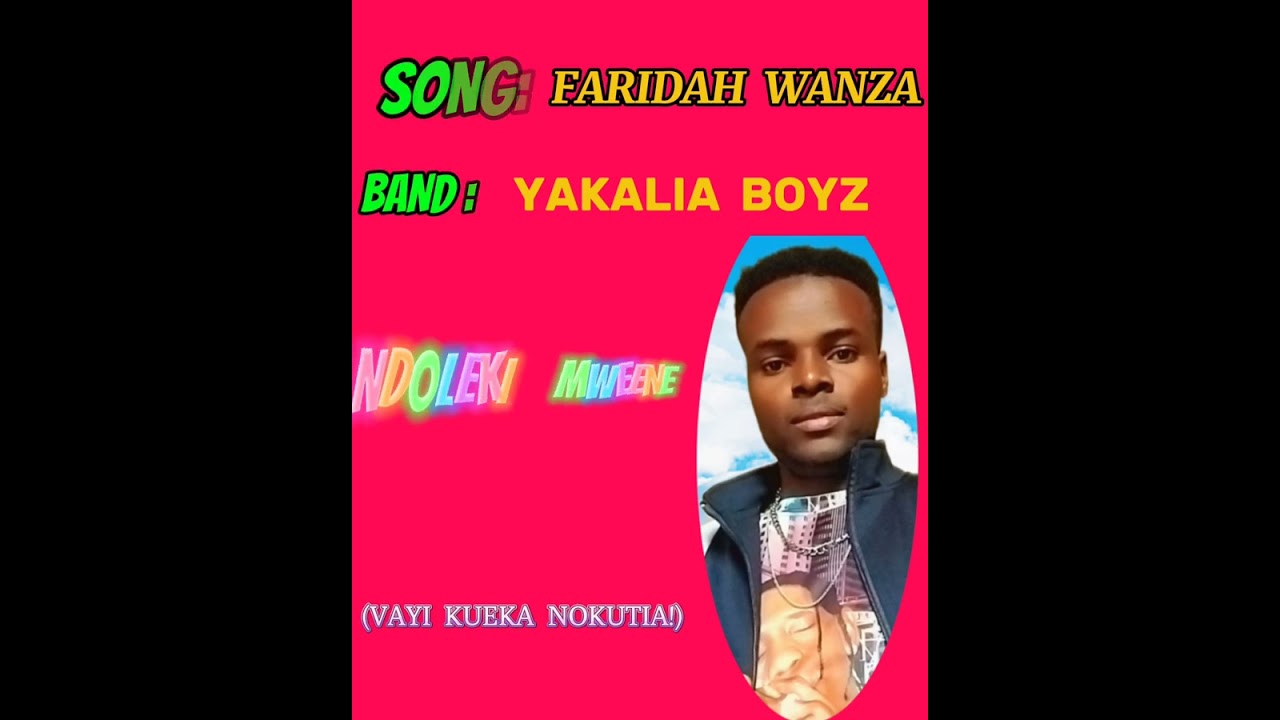 FARIDAH  WANZA. BY  YAKALIA BOYZ (NDOLEKI MWEENE)