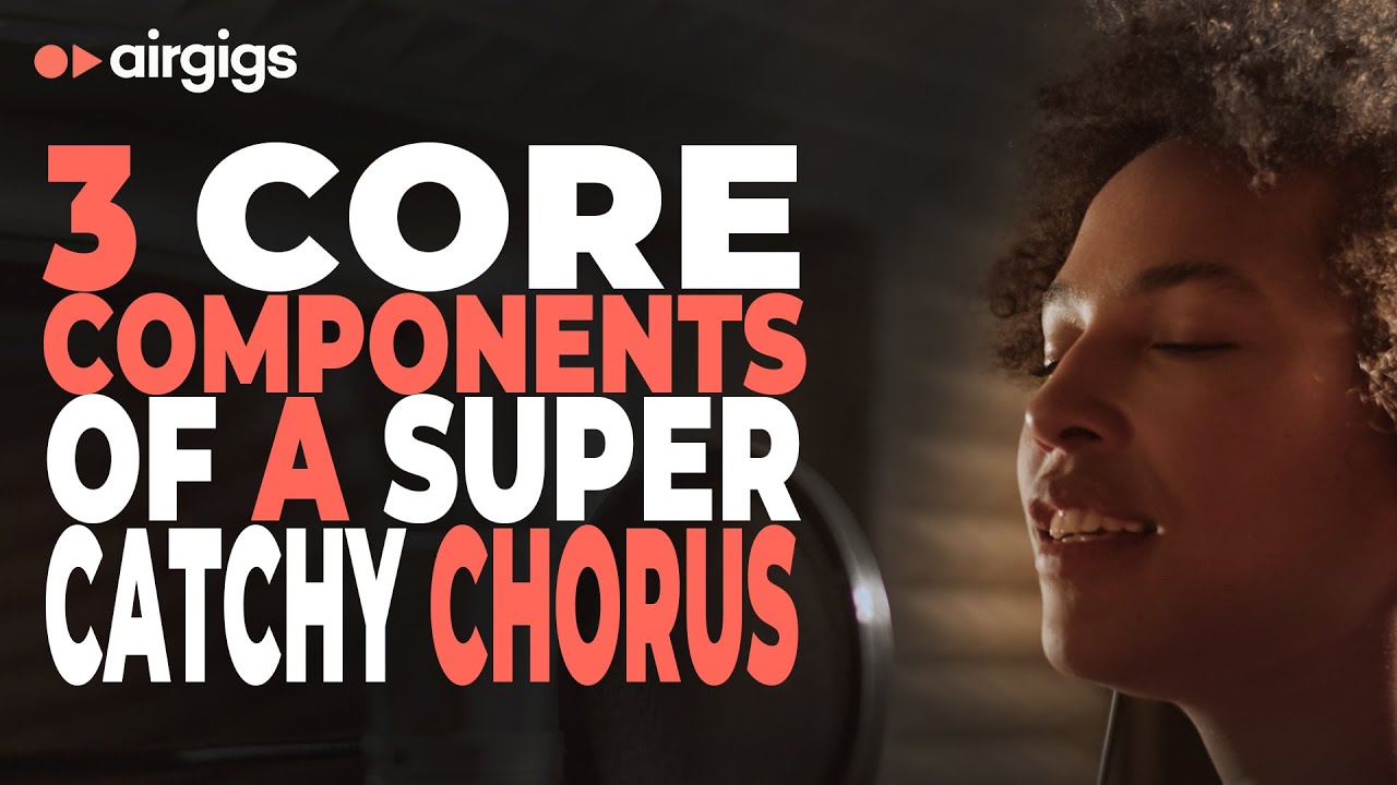 3 Core Components of a Super Catchy Chorus