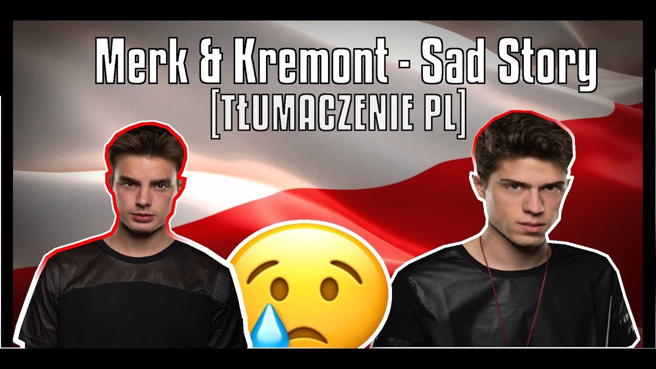 Merk & Kremont - Sad Story [TŁUMACZENIE PL]