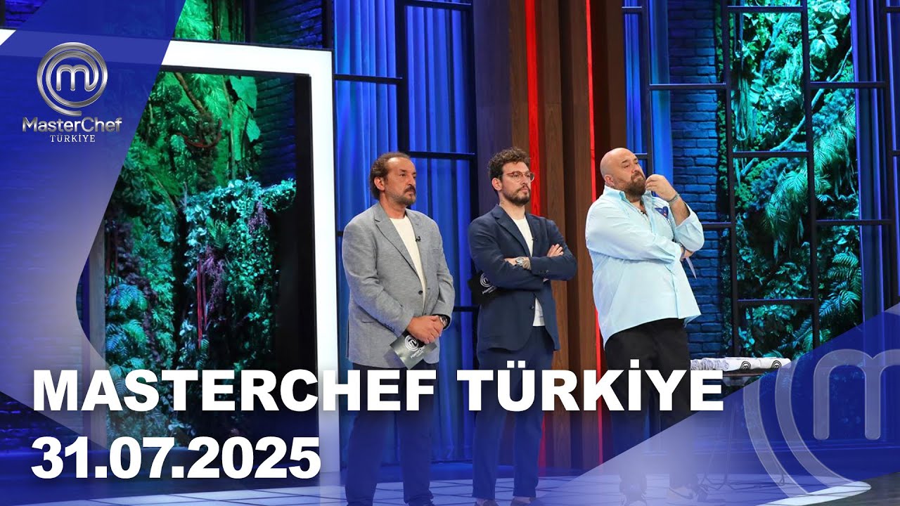 MasterChef Türkiye | 31.07.2025 @masterchefturkiye