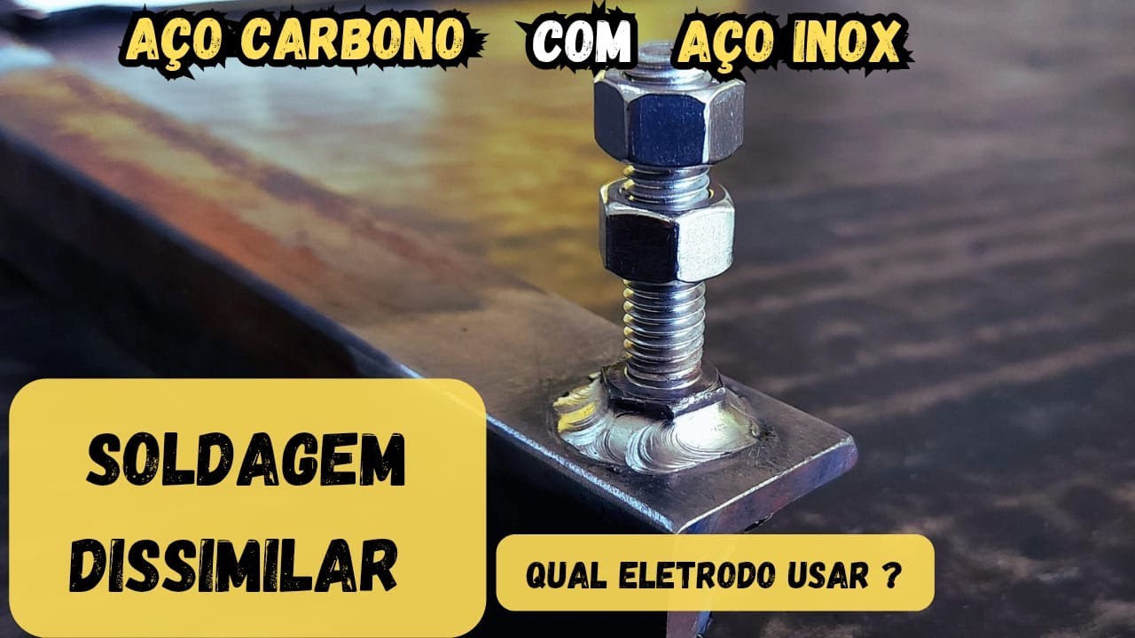 SOLDAGEM DISSIMILAR/ Como Soldar Aço Inox com Aço Carbono(ferro)?