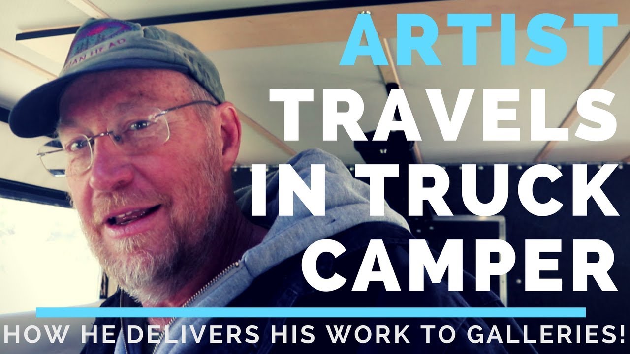 ARTIST MAKES A LIVING FROM HIS TRUCK CAMPER, DELIVERING his paintings to galleries!