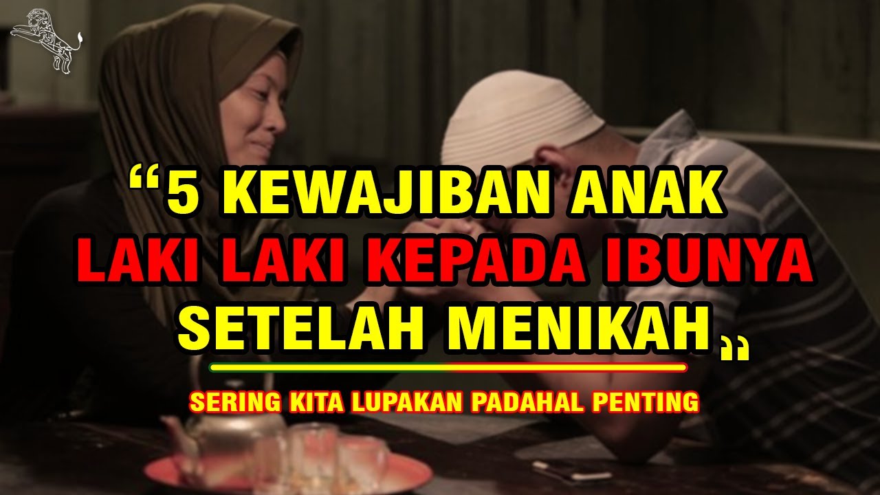 5 KEWAJIBAN ANAK LAKI LAKI KEPADA IBUNYA SETELAH MENIKAH