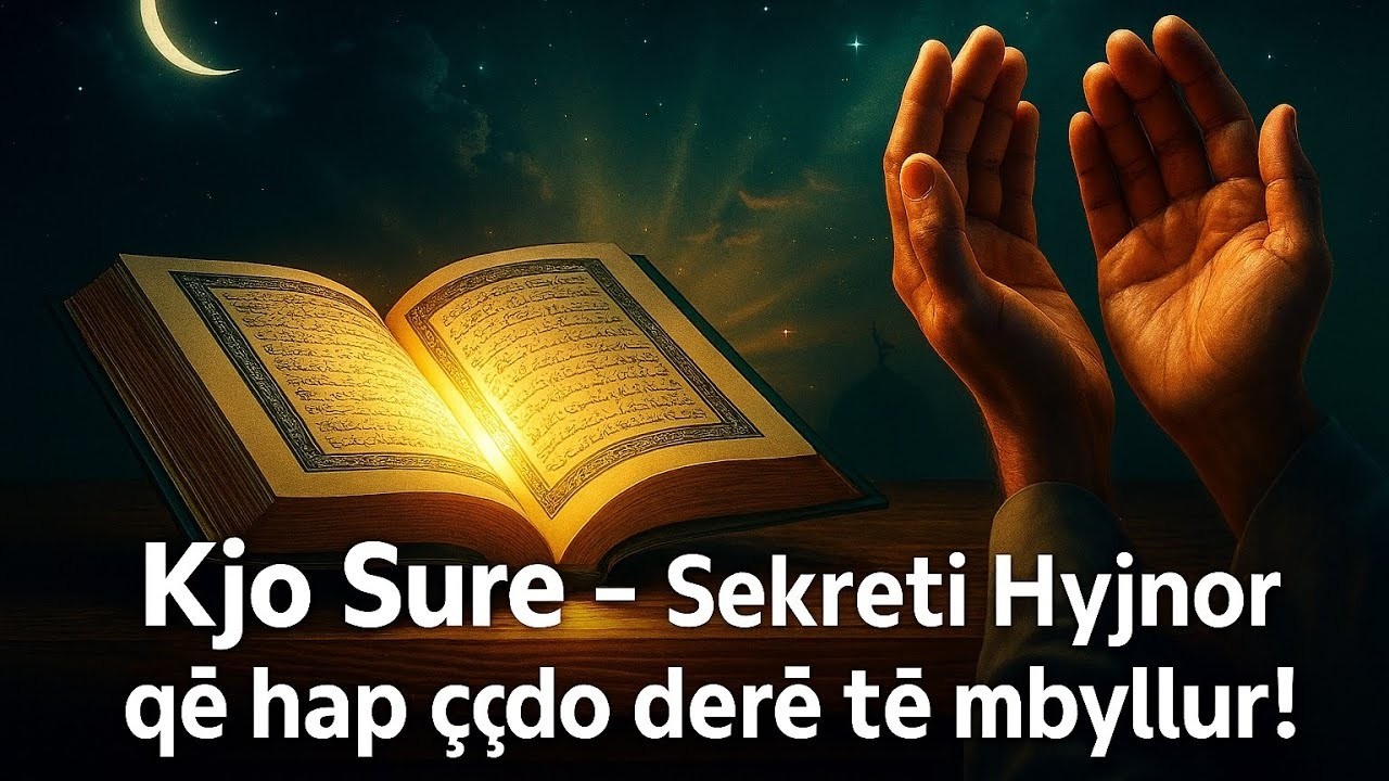 Mrekullia po vjen! Kjo Sure – Lutja e fshehtëQë hap të pamundurën!Dëgjoje vetëm një herë