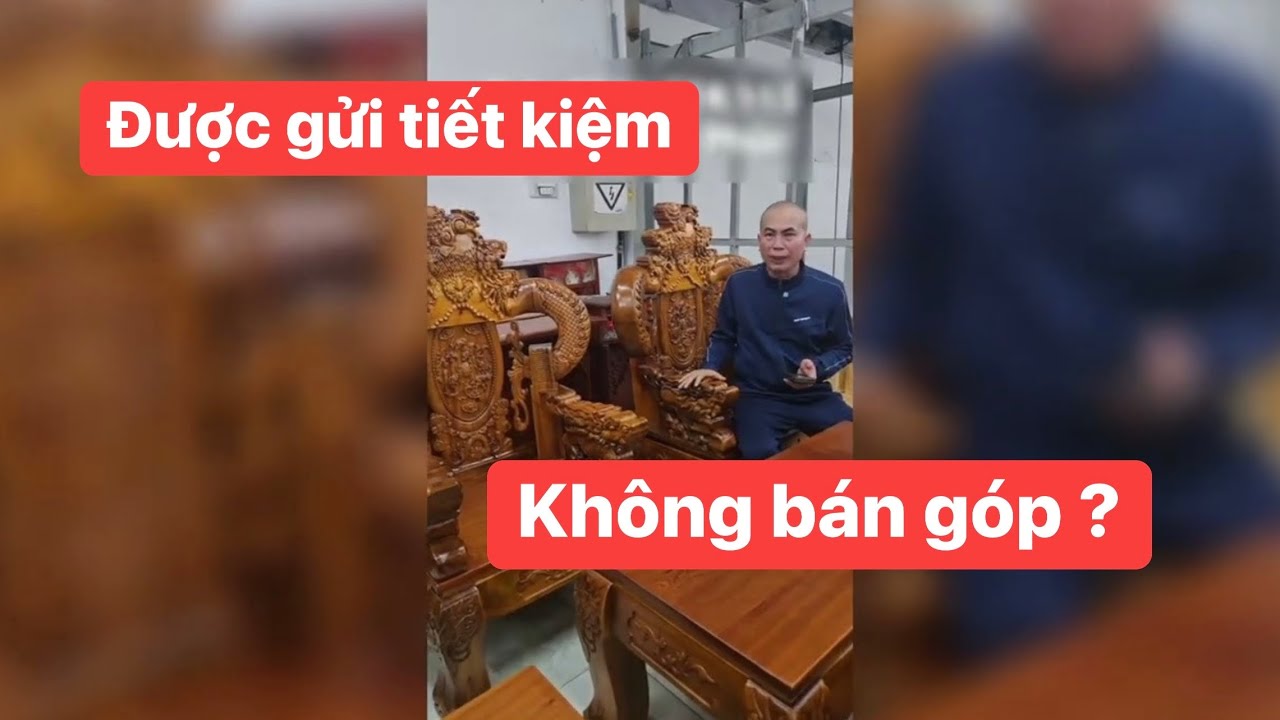 Tại sao ? Được gửi tiết kiệm, mà không được trả góp | Đồ Gỗ Đặng Văn Phúc