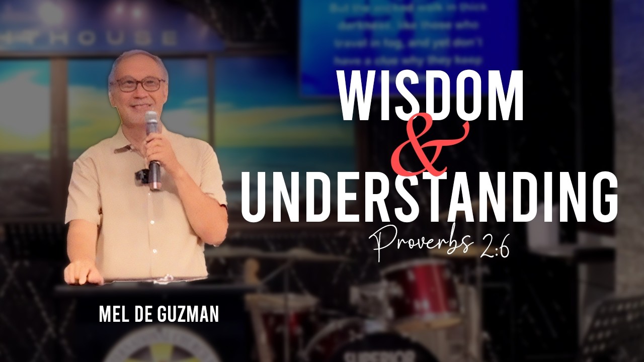 Wisdom & Understanding | Ptr. Mel de Guzman