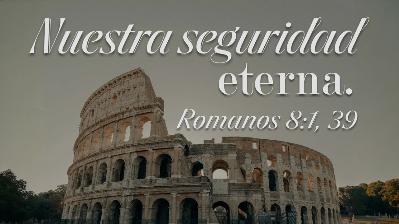 Romanos 40 - Nuestra Seguridad Eterna. Pastor Gerson González